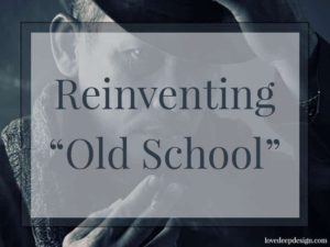 Reinventing "Old School"